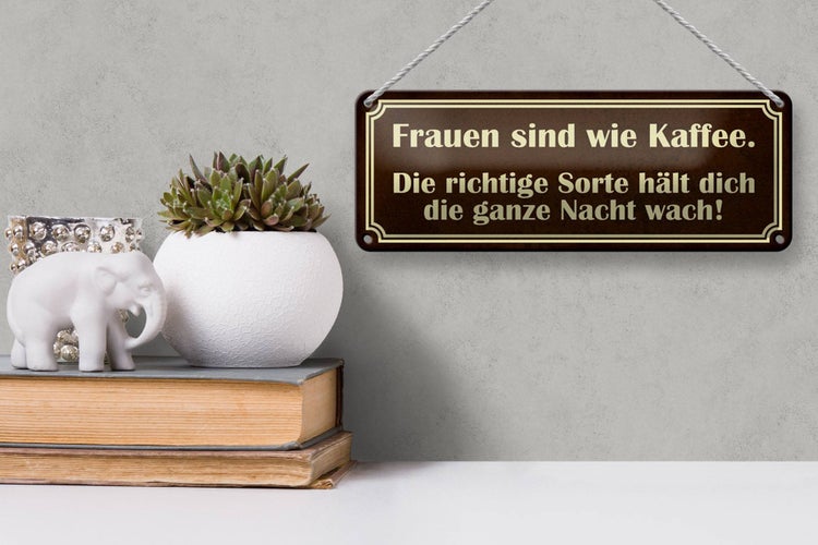 Blechschild Spruch 27x10cm Frauen sind wie Kaffee Dekoration
