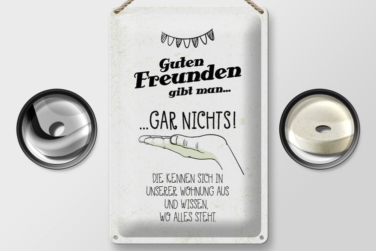 Blechschild Spruch Guten Freunden gibt man nichts 20x30cm