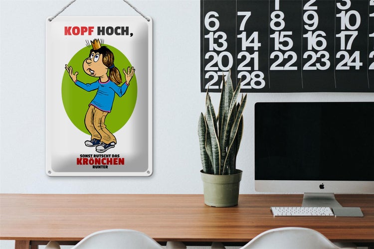 Blechschild Spruch 20x30cm Kopf hoch sonst rutscht Krönchen