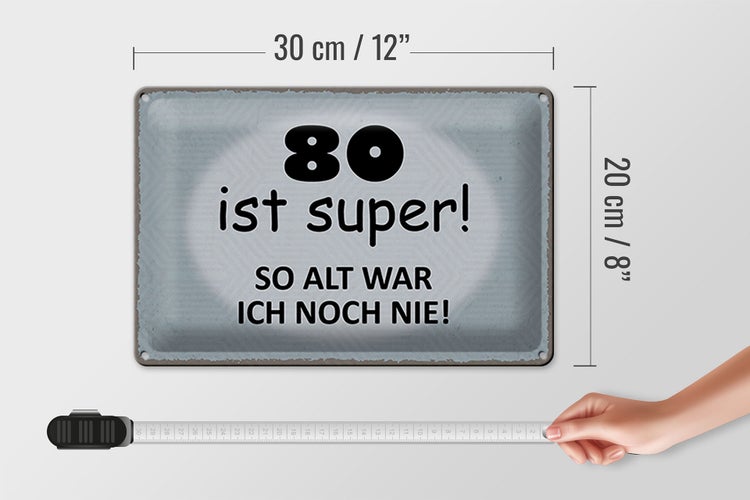 Blechschild Spruch 30x20cm 80 ist super so alt ich noch nie