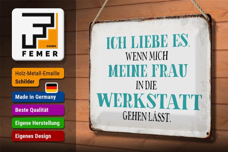 Blechschild Spruch 30x20cm meine Frau mich Werkstatt lässt