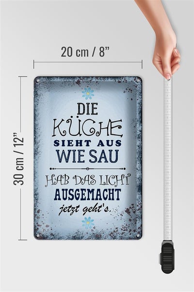 Blechschild Spruch 20x30cm Küche sieht aus wie Sau hab das
