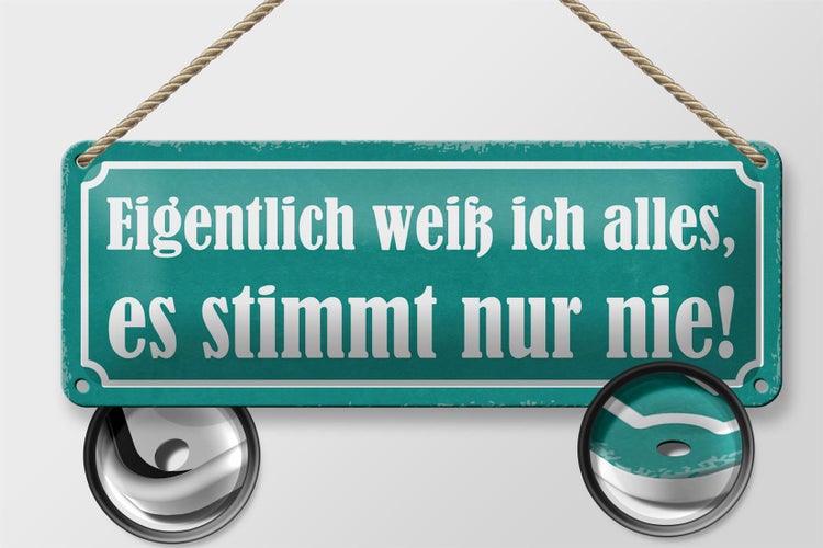 Blechschild Spruch 27x10cm ich weiß alles stimmt nur nie Dekoration
