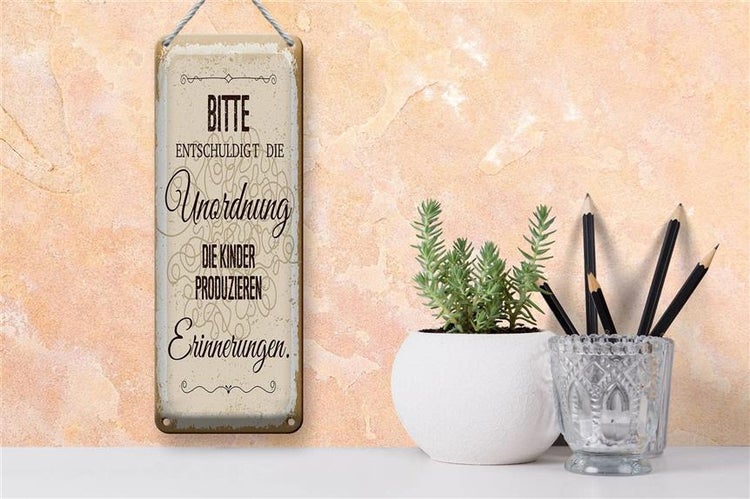 Blechschild Spruch Bitte Entschuldigt Unordnung 10x27cm