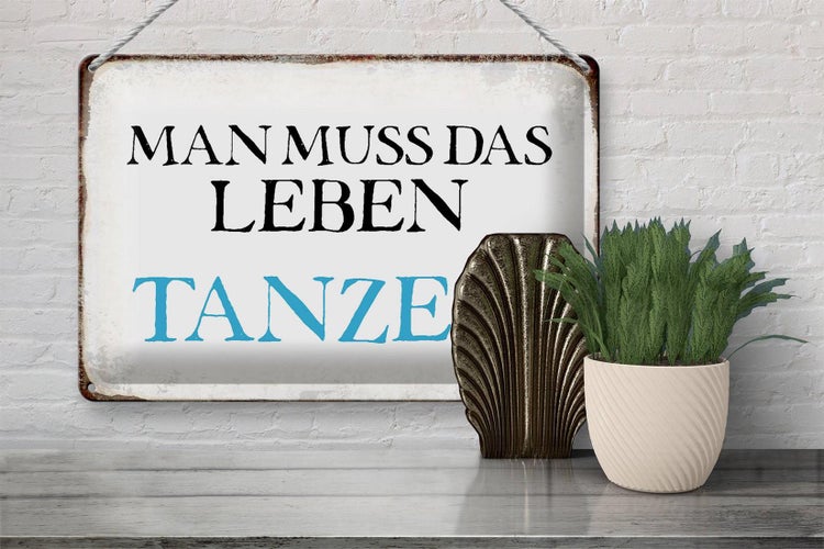 Blechschild Spruch 30x20cm man muss das Leben tanzen
