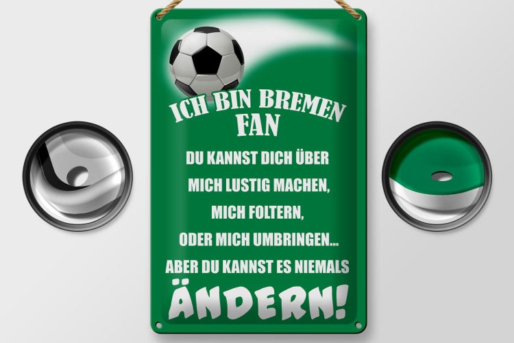 Blechschild Spruch 20x30cm ich bin Bremen Fan Fussball