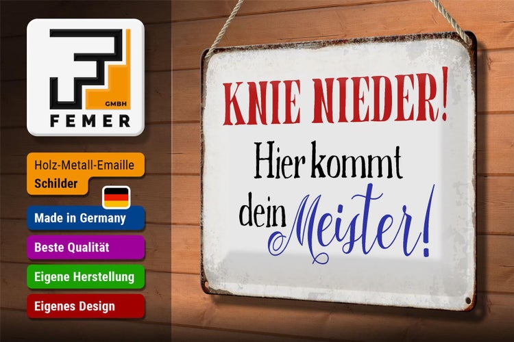 Blechschild Spruch 30x20cm Knie nieder hier kommt dein Meister