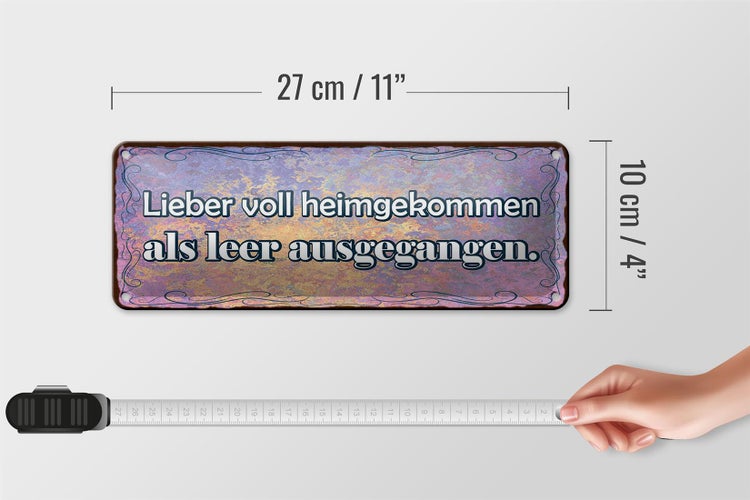 Blechschild Spruch 27x10cm lieber voll heimgekommen als leer ausgegangen
