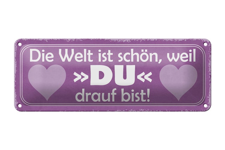 Blechschild Spruch 27x10cm Welt ist schön weil DU bist Dekoration