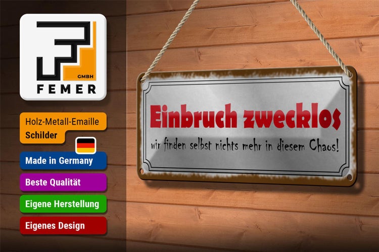 Blechschild Spruch 27x10cm Einbruch zwecklos nichts Chaos Dekoration