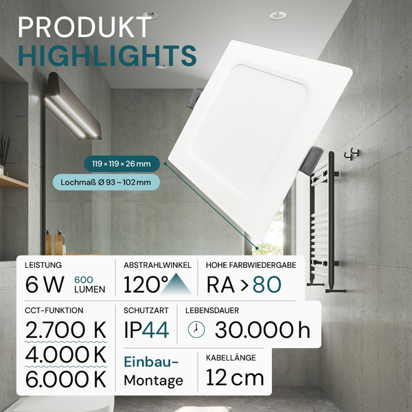 Quadratische LED-Einbauleuchte mit den Maßen 119 x 119 x 26 mm, Lochmaß 93 bis 102 mm, Leistung 6 Watt, 600 Lumen, Abstrahlwinkel 120 Grad, Farbwiedergabe RA größer 80, Schutzart IP44 und Lebensdauer 30.000 Stunden.