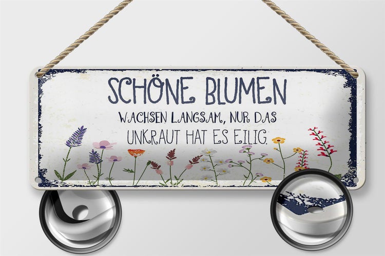 Blechschild Spruch schöne Blumen wachsen langsam 27x10cm Dekoration