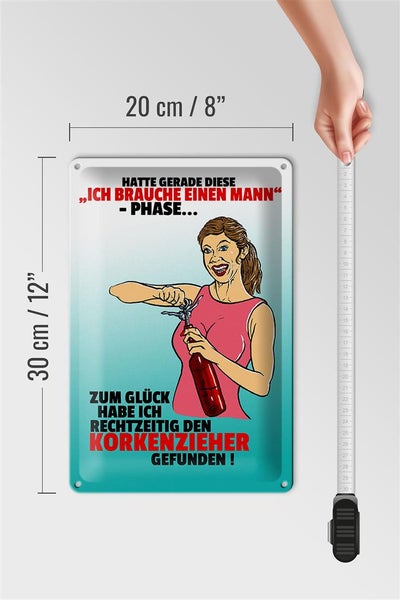 Blechschild Spruch 20x30cm Ich brauche einen Mann Phase