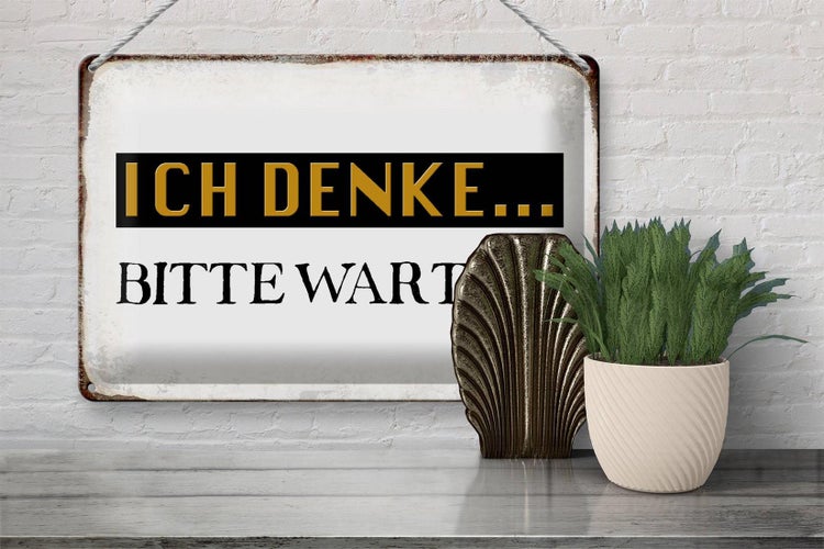 Blechschild Spruch 30x20cm ich denke bitte warten Retro