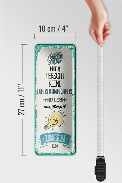 Blechschild Spruch Hier keine Unordnung nur Ideen 10x27cm