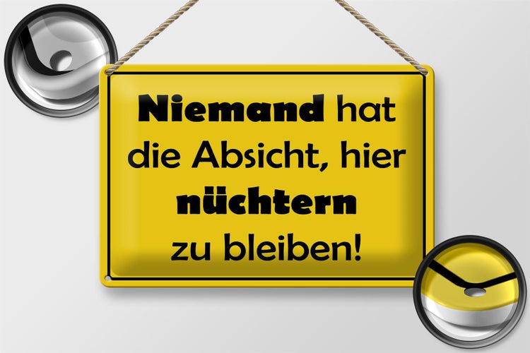 Blechschild Spruch 30x20cm Keine Absicht nüchtern zu bleiben