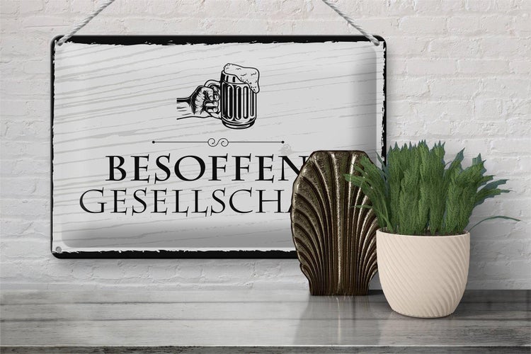Blechschild Spruch 30x20cm Besoffene Gesellschaft Bierkrug