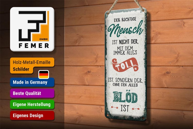 Blechschild Spruch der richtige Mensch ohne alles blöd 10x27cm