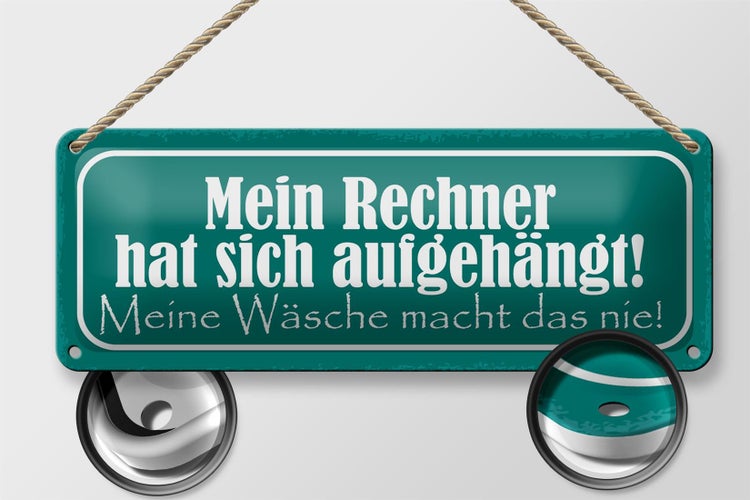 Blechschild Spruch 27x10cm mein Rechner hat sich aufgehängt Dekoration