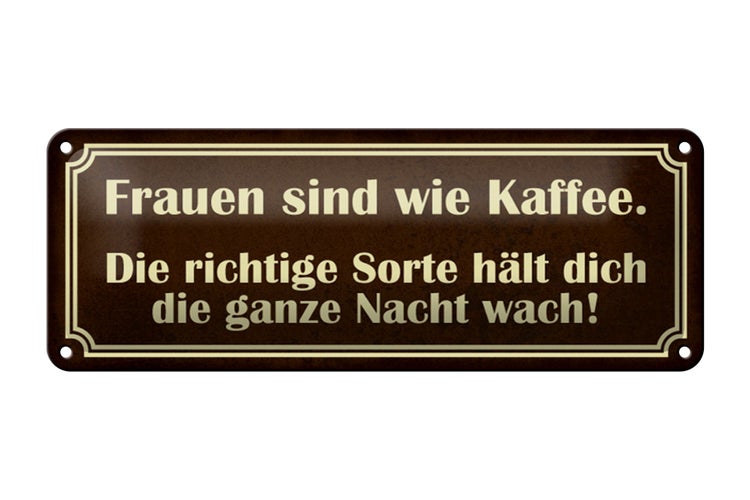 Blechschild Spruch 27x10cm Frauen sind wie Kaffee Dekoration