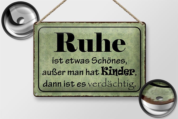 Blechschild Spruch 30x20cm Ruhe ist etwas schönes außer
