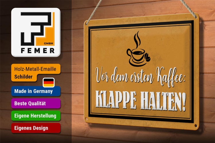 Blechschild Spruch 30x20cm vor ersten Kaffee Klappe halten