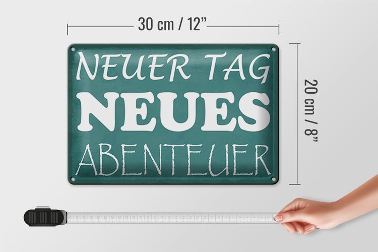 Blechschild Spruch 30x20cm neuer Tag neues Abenteuer