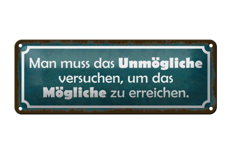 Blechschild Spruch 27x10cm Unmögliche versuchen um Mögliche Dekoration