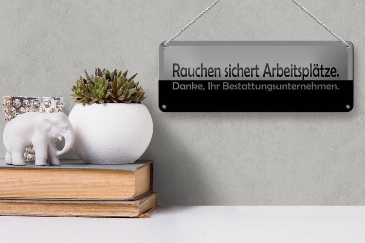 Blechschild Spruch 27x10cm Rauchen sichert Arbeitsplätze Dekoration