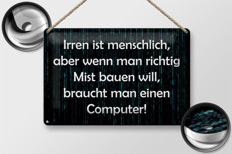 Blechschild Spruch 30x20cm Irren menschlich aber wenn Mist