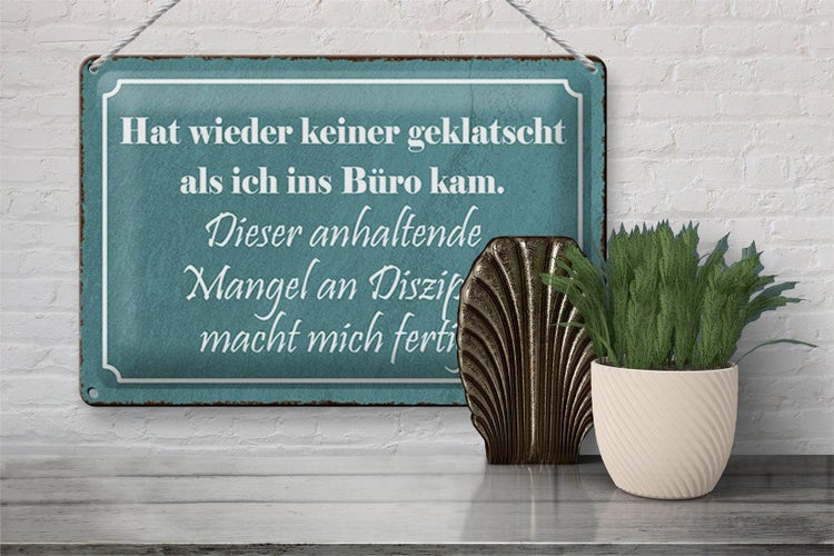 Blechschild Spruch 30x20cm keiner geklatscht ich ins Büro