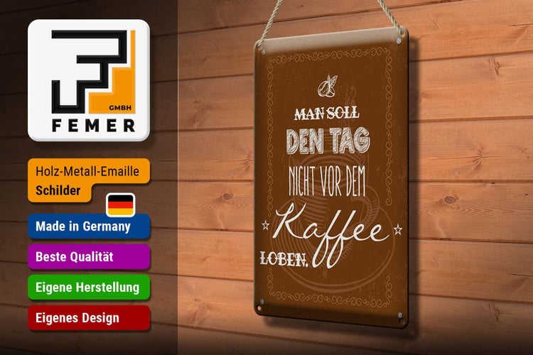 Blechschild Spruch Kaffee den Tag nicht vor dem loben 20x30cm