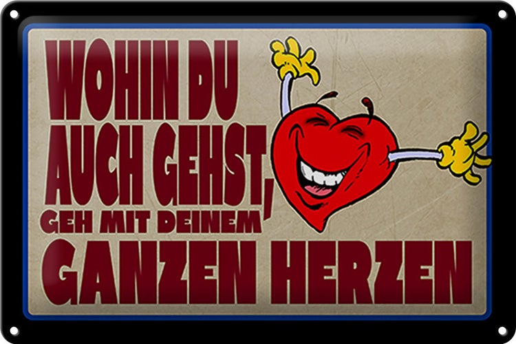 Blechschild Spruch 30x20cm geh mit deinem ganzem Herzen