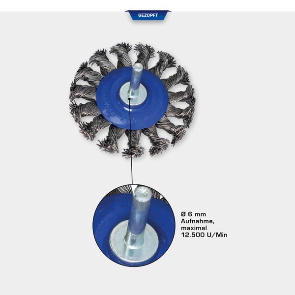 Drahtbürste gezopft mit 6 mm Aufnahme und maximal 12500 Umdrehungen pro Minute