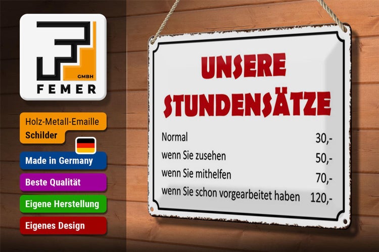 Blechschild Spruch 30x20cm unsere Stundensätze 30,- 50,-