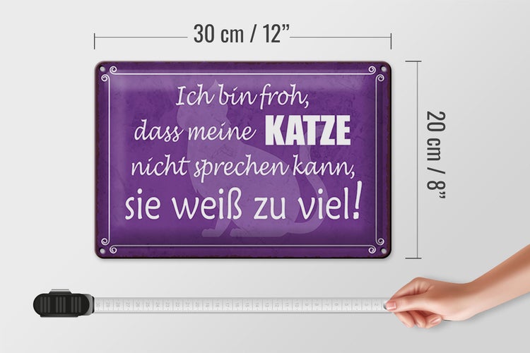 Blechschild Spruch 30x20cm froh meine Katze nicht sprechen