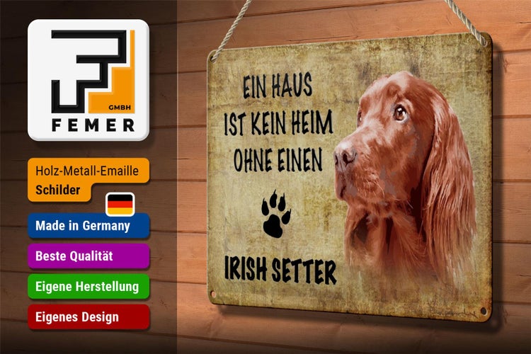 Blechschild Spruch 30x20cm Irish Setter Hund ohne kein Heim