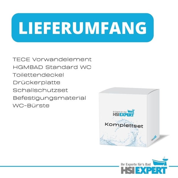 Lieferumfang: TECE Vorwandelement, HGMBAD Standard WC, Toilettendeckel, Drückerplatte, Schallschutzset, Befestigungsmaterial, WC-Bürste und HSI Expert Komplettset