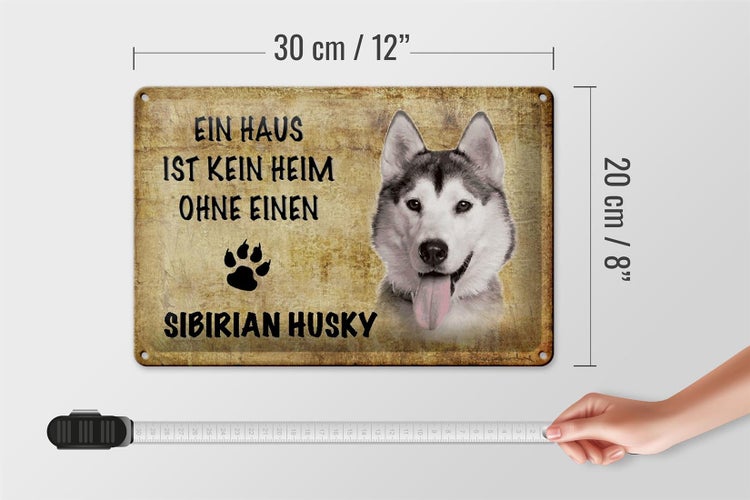 Blechschild Spruch 30x20cm Sibirian Husky Hund ohne kein Heim