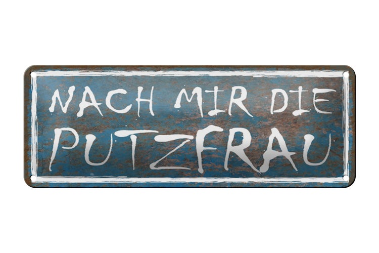 Blechschild Spruch 27x10cm nach mir die Putzfrau Dekoration