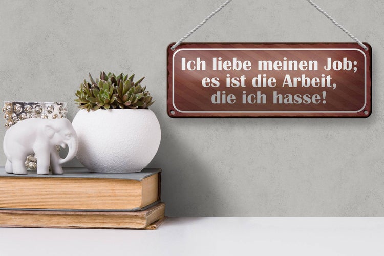 Blechschild Spruch 27x10cm Job ist Arbeit die ich hasse Dekoration