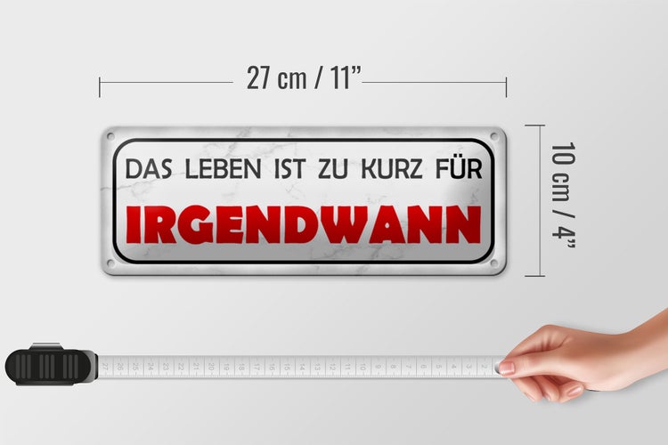 Blechschild Spruch 27x10cm Leben ist zu kurz für irgendwann Dekoration