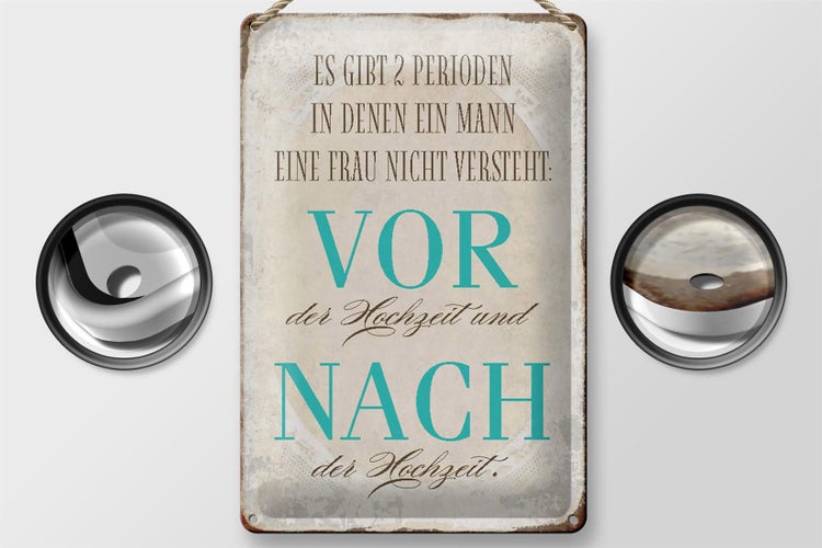 Blechschild Spruch 20x30cm es gibt 2 Perioden der Hochzeit