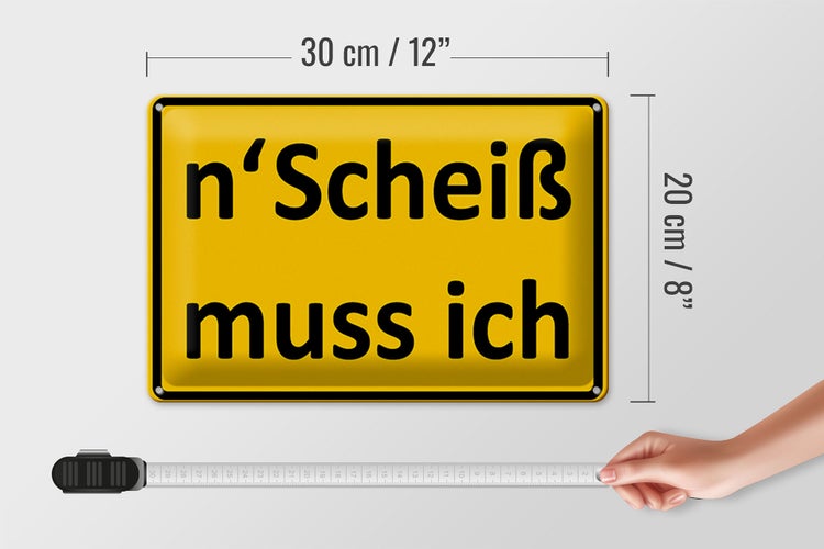 Blechschild Spruch 30x20cm n´Scheiß muss ich
