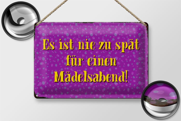 Blechschild Spruch 30x20cm nie zu spät für Mädelsabend