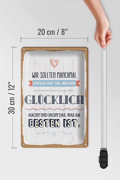 Blechschild Spruch 20x30cm Das tun was uns glücklich macht