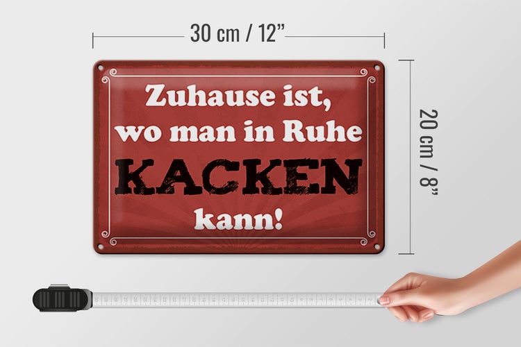 Blechschild Spruch 30x20cm Zuhause wo in Ruhe kacken kann