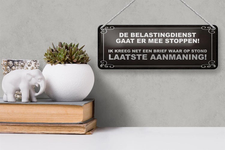 Blechschild Spruch 27x10 cm De Belastingdienst gaat er mee stoppen Dekoration