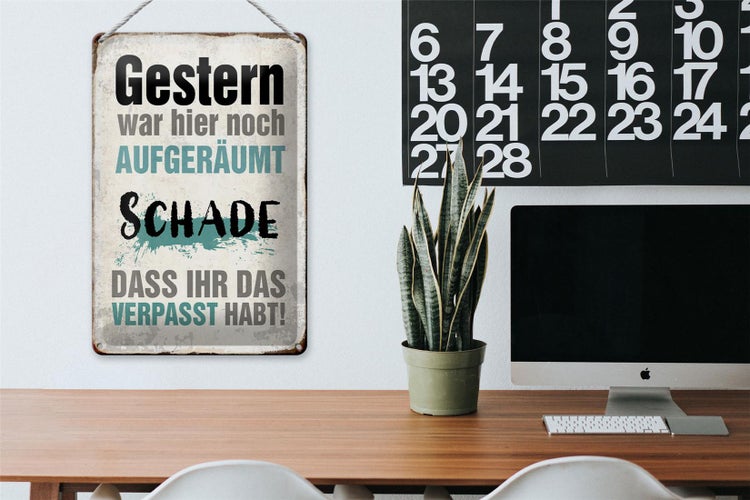 Blechschild Spruch 20x30cm Gestern war hier noch aufgeräumt