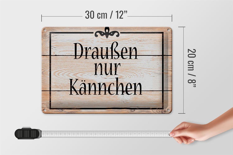 Blechschild Spruch 30x20cm draußen nur Kännchen Kaffee Tee